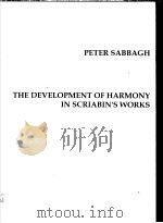 THE DEVELOPMENT OF HARMONY IN SCRIABIN'S WORKS PDF电子版封面 158112595X PETER SABBAGH