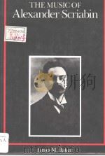 THE MUSIC OF ALEXANDER SCRIABIN PDF电子版封面 0300033370 JAMES M·BAKER