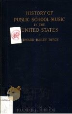 HISTORY OF PUBLIC SCHOOL MUSIC IN THE UNITED STATES PDF电子版封面