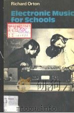 ELECTRONIC MUSIC FOR SCHOOLS PDF电子版封面 0521280265 RICHARD ORTON
