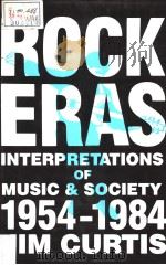 Rock Eras Interpretations of Music and Society 1954-1984 PDF电子版封面 0879723688 Jim Curtis