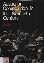 AUSTRALIAN COMPOSITION IN THE TWENTIETH CENTURY PDF电子版封面 0195505220 FRANK CALLAWAY AND DAVID TUNLE