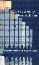 ABC OF CHURCH MUSIC PDF电子版封面 STEPHEN RHYS and KING PALMER