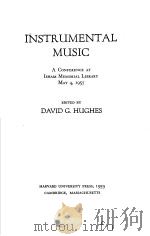 INSTRUMENTAL MUSIC:A CONFERENCE AT ISHAM MEMORIAL LIBRARY MAY 4,1957 PDF电子版封面 DAVID G.HUGHES