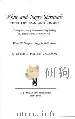 White and Negro Spirituals:THEIR LIFE SPAN AND KINSHIP PDF电子版封面 GEORGE PULLEN JACKSON