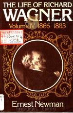 THE LIFE OF RICHARD WAGNER VOLUME IV 1866-1883 PDF电子版封面 052129097X ERNEST NEWMAN