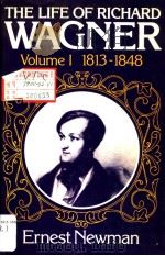THE LIFE OF RICHARD WAGNER VOLUME I 1813-18483 PDF电子版封面 0521290945 ERNEST NEWMAN