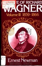 THE LIFE OF RICHARD WAGNER VOLUME III 1859-1866     PDF电子版封面  0521290961  ERNEST NEWMAN 