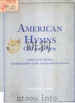 American Hymns Old and new Notes on the hymns and Biographies of the Authors and Composers PDF电子版封面 023104934X CHARLES W.HUGHES