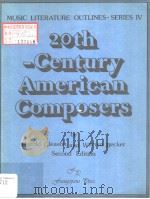 MUSIC LITERATURE OUTLINES-SERIES Ⅳ 20th-Century American Composers 2nd Edition PDF电子版封面 Harold Gleason and Warren Beck