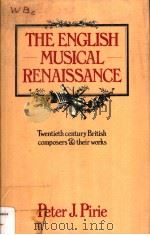 THE ENGLISH MUSICAL RENAISSANCE PDF电子版封面 0575026790 PETER J·PIRIE