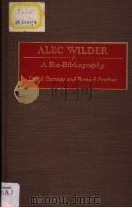 ALEC WILDER A Bio-Bibliography PDF电子版封面 0313278202 David Demsey and Ronald Prathe