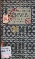 THE MUSICAL PILGRIM THE MUSIC OF WILLIAM WALTON VOLUME 2 PDF电子版封面 FRANK HOWES