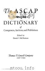 THE ASCAP BIOGRAPHICAL DICTIONARY OF COMPOSERS,AUTHORS,AND PUBLISHERS PDF电子版封面 DANIEL I·MCNAMARA