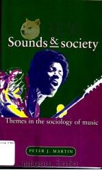 Sounds and society The mes in the sociology of music 1995 PDF电子版封面 0719032245 Peter J.Martin