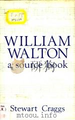 WILLIAM WALTON A SOURCE BOOK PDF电子版封面 0859679349 STEWART R CRAGGS
