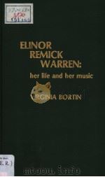 ELINOR REMICK WARREN:her life and her music PDF电子版封面 0810820846 VIRGINIA BORTIN