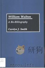 William Walton A Bio-Bibliography PDF电子版封面 0313253919 Carolyn J.Smith