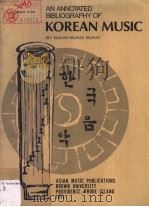 AN ANNOTATED BIBLIOGRAPHY OF KOREAN MUSIC PDF电子版封面
