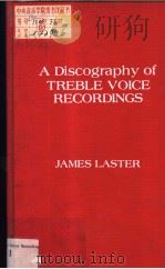 A DISCOGRAPHY OF TREBLE VOICE RECORDINGS PDF电子版封面 0810817608 JAMES LASTER