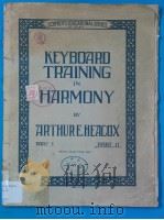 KEYBOARD TRAINING IN HARMONY PART Ⅰ PDF电子版封面 ARTHUR E.HEACOX