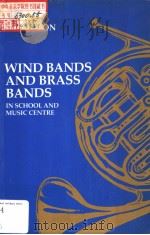 WIND BANDS AND BRASS BANDS IN SCHOOL AND MUSIC CENTRE PDF电子版封面 0521277507 KEVIN THOMPSON
