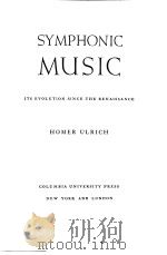 SYMPHONIC MUSIC:ITS EVOLUTION SINCE THE RENAISSANCE（1952 PDF版）