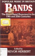 BANDS THE BRASS BAND MOVEMENT IN THE 19TH AND 20TH CENTURIES PDF电子版封面 0335097022 TREUOR HERBERT
