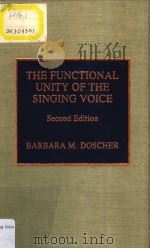 THE FUNCTIONAL UNITY OF THE SINGING VOICE Second Edition PDF电子版封面 0810827085 BARBARA M.DOSCHER