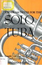 PROGRAM NOTES FOR THE SOLO TUBA PDF电子版封面 0253311896 GARY BIRD
