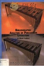 BIBLIOGRAPHIC ANALYSIS OF PERCUSSION LITERATURE PDF电子版封面 088946426X Geary Larrick