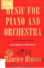 MUSIC FOR PIANO AND ORCHESTRA:AN ANNOTATED GUIDE Enlarged Edition 1993 PDF电子版封面 0253339537 Maurice Hinson