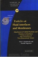 PARTICLES AT FLUID INTERFACES AND MEMBRANES 10 PDF电子版封面 0444502343
