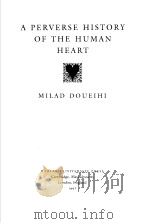 a perverse history of the human heart PDF电子版封面 0674810503