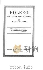 BOLERO THE LIFE OF MAURICH RAVEL PDF电子版封面 MADELEINE GOSS