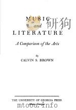 MUSIC AND LITERATURE A COMPARISON OF THE ARTS 1 PDF电子版封面 CALVIN S.BROWN