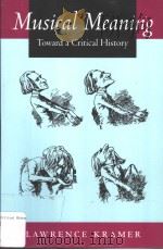 MUSICAL MEANING TOWARD A CRITICAL HISTORY     PDF电子版封面  0520228243  LAWRENCE KRAMER 