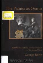 THE PIANIST AS ORATOR PDF电子版封面 0801424119 GEORGE BARTH