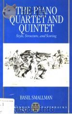 THE PIANO QUEARTET AND QUINTET PDF电子版封面 0198166400 BASIL SMALLMAN