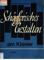 SCHOPFERISCHES GESTALTEN AM KLAVIER PDF电子版封面 LIEDBEGLETUNG·VARIATION·IMPROV