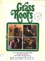 GRASS ROOTS ILLUSTRATED HISTORY OF BLUEGRASS AND MOUNTAIN MUSIC PDF电子版封面 0914960253 FRED HILL