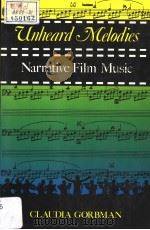 UNHEARD MELODIES NARRATIVE FILM MUSIC PDF电子版封面 0851702090 CLAUDIA GORBMAN
