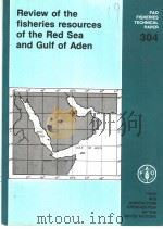 FAO FISHERIES TECHNICAL PAPER 304 REVIEW OF THE FISHERIES RESOURCES OF THE RED SEA AND GULF OF ADEN PDF电子版封面 925102832X