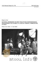 FAO FISHERIES REPORT NO.724 REPORT OF THE NATIONAL WORKSHOP ON BEST PRACTICES IN MICROFINANCE PROGRA PDF电子版封面 9251050252