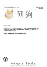 FAO FISHERIES REPORT NO.679 REPORT OF THE FAO EXPERT CONSULTATION ON THE USE OF IRRIGATION SYSTEMS F PDF电子版封面 9251048320