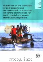 FAO FISHERIES TECHNICAL PAPER 439 GUIDELINES ON THE COLLECTION OF DEMOGRAPHIC AND SOCIO-ECONOMIC INF PDF电子版封面 9251050317