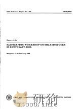 FAO FISHERIES REPORT NO.337 REPORT OF THE FAO/SEAFDEC WORKSHOP ON SHARED STOCKS IN SOUTHEAST ASIA PDF电子版封面 9251023387