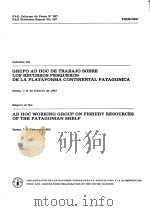 FAO FISHERIES REPORT NO.297 REPORT OF THE AD HOC WORKING GROUP ON FISHERY RESOURCES OF THE PATAGONIA PDF电子版封面 9250014244