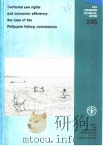 FAO FISHERIES TECHNICAL PAPER 245 Territorial use rights and economic efficiency:the case of the Ph 1984 PDF电子版封面 9251021376