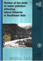 FAO FISHERIES TECHNICAL PAPER 260 Review of the state of water pollution affecting inland fisheries 1986 PDF电子版封面 9251024057